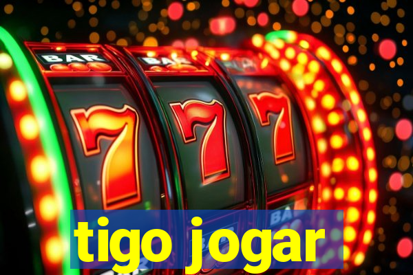 tigo jogar